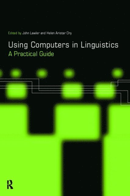 John Lawler, Helen Aristar Dry - Using Computers in Linguistics, E-bok