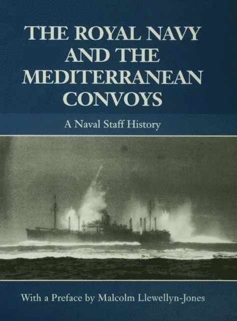 Malcolm Llewellyn-Jones - Royal Navy and the Mediterranean Convoys, E-bok