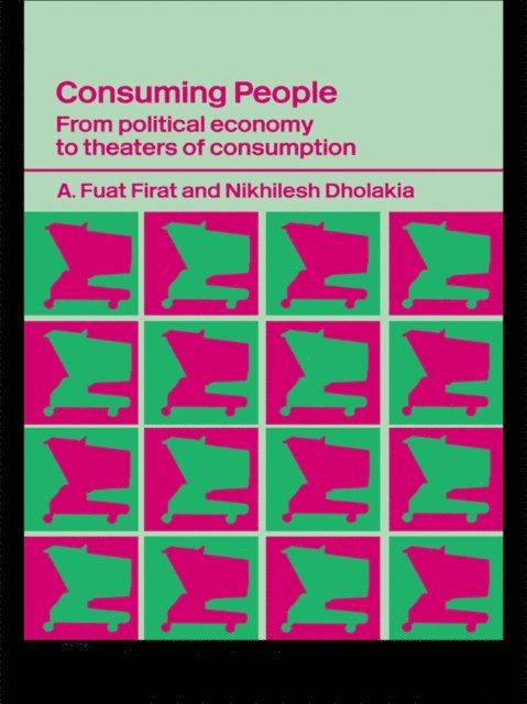 A. Fuat Firat, Nikhilesh Dholakia - Consuming People, E-bok