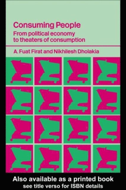 A. Fuat Firat, Nikhilesh Dholakia - Consuming People, E-bok