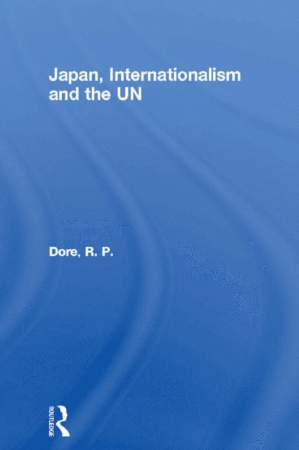 R. P. Dore - Japan, Internationalism and the UN, E-bok