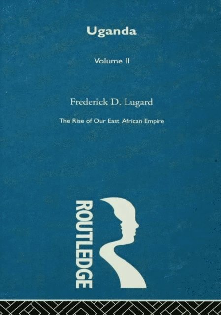 Lord Frederick J.D. Lugard - Rise of Our East African Empire (1893), E-bok