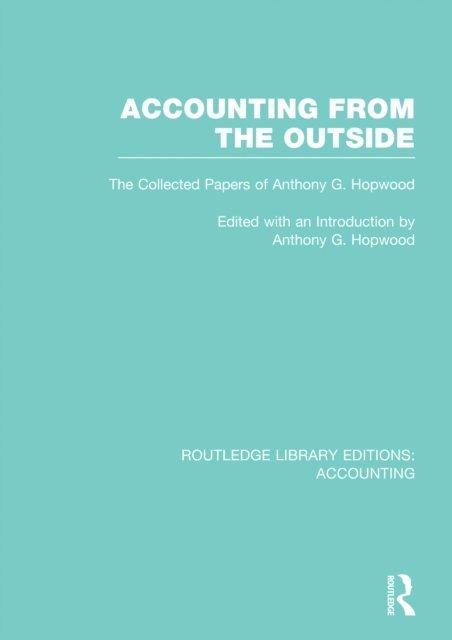 Tony Hopwood - Accounting From the Outside (RLE Accounting), E-bok