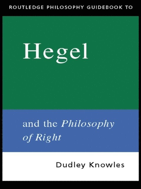 Dudley Knowles - Routledge Philosophy GuideBook to Hegel and the Philosophy of Right, E-bok