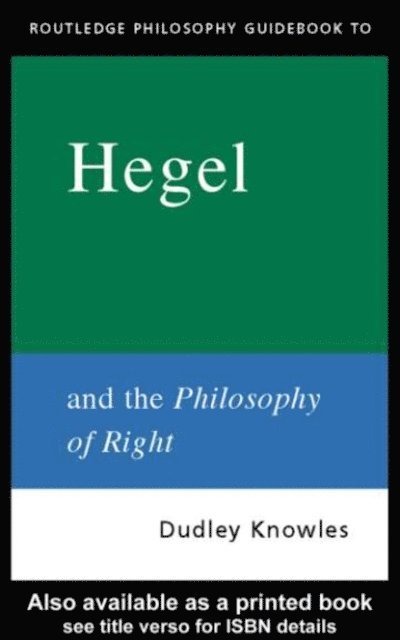 Dudley Knowles - Routledge Philosophy GuideBook to Hegel and the Philosophy of Right, E-bok