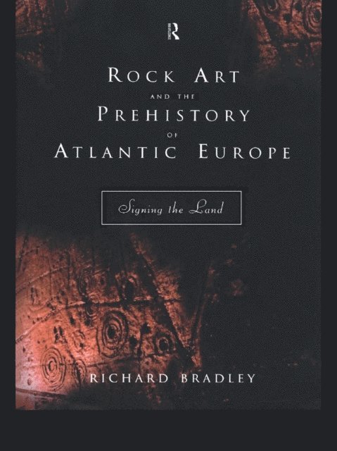 Richard Bradley, Mr Richard Bradley - Rock Art and the Prehistory of Atlantic Europe, E-bok