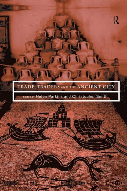 Christopher Smith, Helen Parkins - Trade, Traders and the Ancient City, E-bok