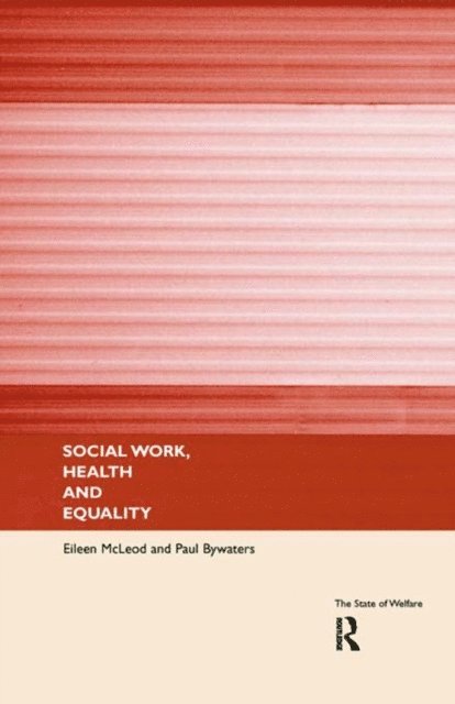 Eileen McLeod, Paul Bywaters - Social Work, Health and Equality, E-bok