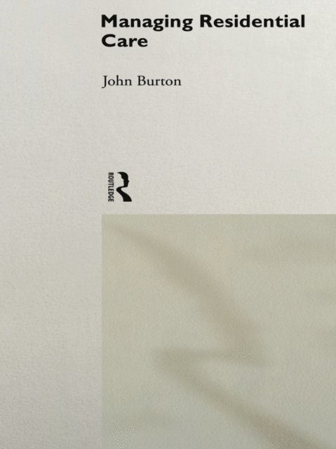 John Burton - Managing Residential Care, E-bok