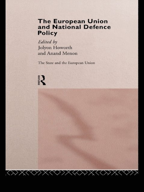 Anand Menon, Jolyon Howorth - European Union and National Defence Policy, E-bok