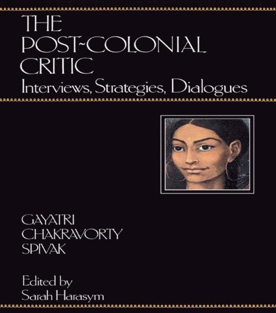 Gayatri Chakravorty Spivak, Sarah Harasym - Post-Colonial Critic, E-bok