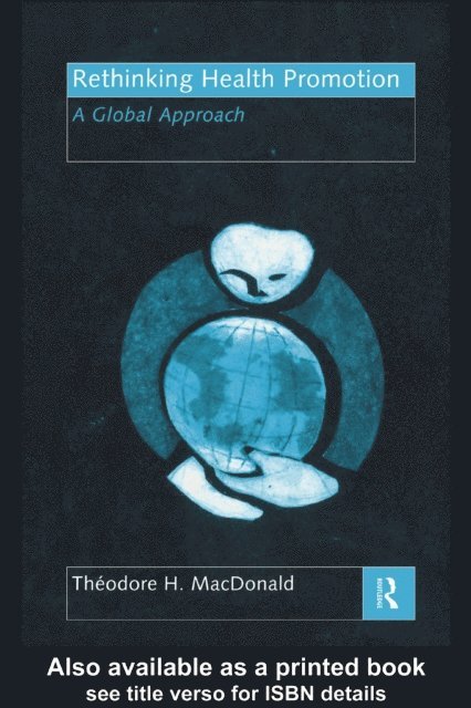 Theodore H. MacDonald - Rethinking Health Promotion, E-bok