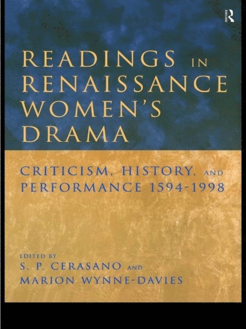 Marion Wynne-Davies, S. P. Cerasano - Readings in Renaissance Women's Drama, E-bok