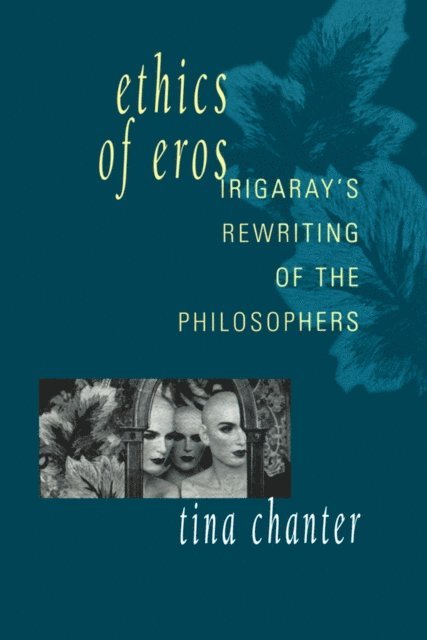 Tina Chanter - Ethics of Eros, E-bok
