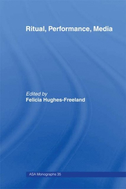 Felicia Hughes-Freeland - Ritual, Performance, Media, E-bok