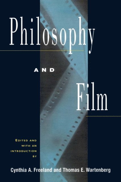 Thomas E. Wartenberg, Cynthia A. Freeland - Philosophy and Film, E-bok