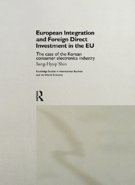 Shin Sang-Hyup - European Integration and Foreign Direct Investment in the EU, E-bok