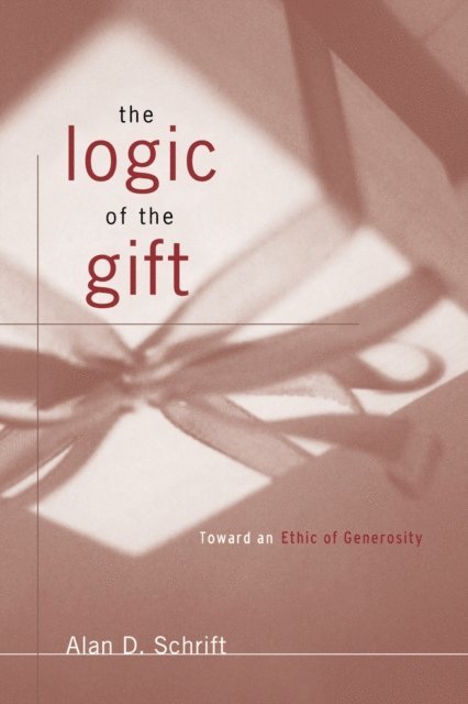 Alan D. Schrift - Logic of the Gift, E-bok