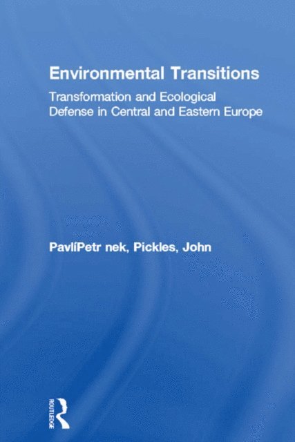 John Pickles, Petr Pavlinek - Environmental Transitions, E-bok