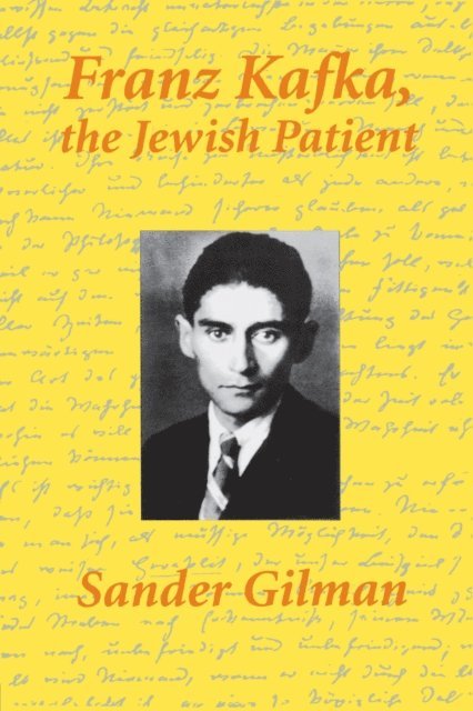 Sander Gilman - Franz Kafka, The Jewish Patient, E-bok
