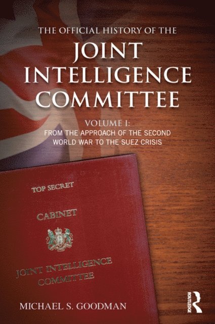 Michael S. Goodman - Official History of the Joint Intelligence Committee, E-bok