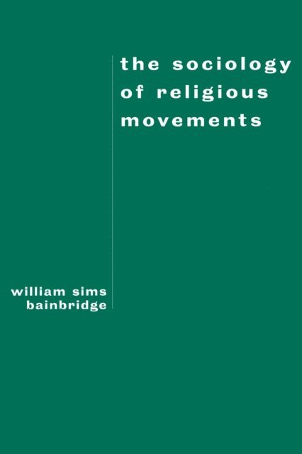 William Sims Bainbridge - Sociology of Religious Movements, E-bok