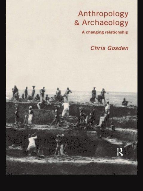 Chris Gosden - Anthropology and Archaeology, E-bok