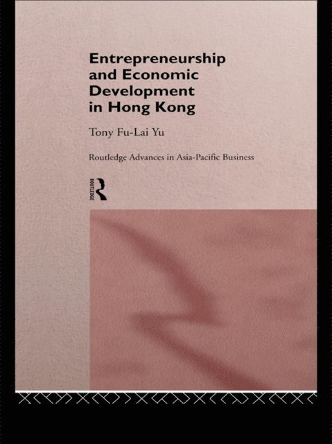 Tony Fu-Lai Yu - Entrepreneurship and Economic Development in Hong Kong, E-bok