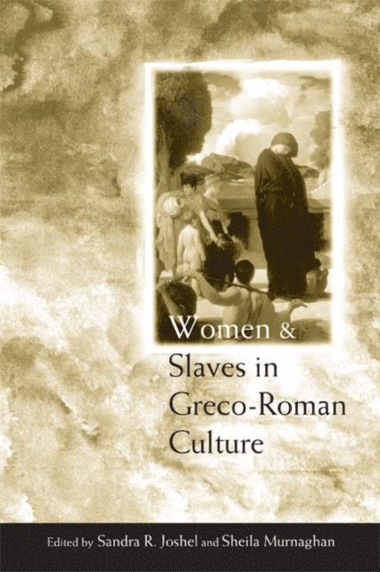 Sheila Murnaghan, Sandra R. Joshel - Women and Slaves in Greco-Roman Culture, E-bok