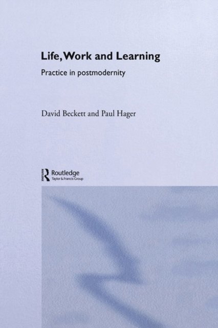 Paul Hager, David Beckett - Life, Work and Learning, E-bok