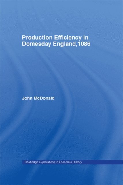 John McDonald - Production Efficiency in Domesday England, 1086, E-bok