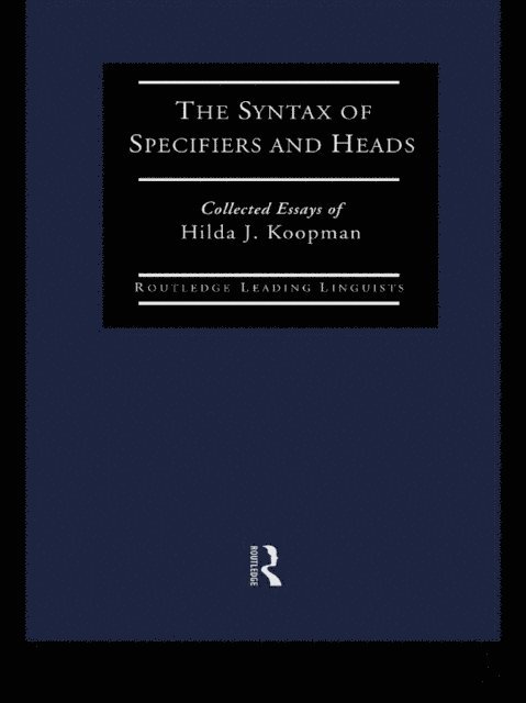Hilda J Koopman - Syntax of Specifiers and Heads, E-bok