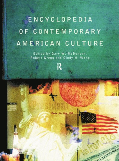 Cindy H. Wong, Gary W. McDonogh, Robert Gregg - Encyclopedia of Contemporary American Culture, E-bok