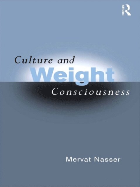 Mervat Nasser - Culture and Weight Consciousness, E-bok
