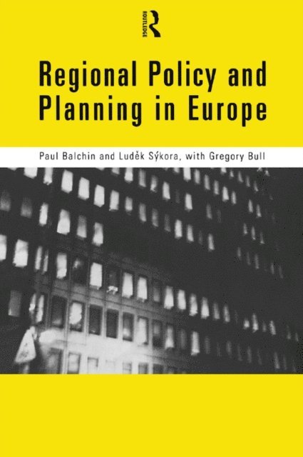 Gregory Bull, Ludek Sykora, Paul Balchin - Regional Policy and Planning in Europe, E-bok