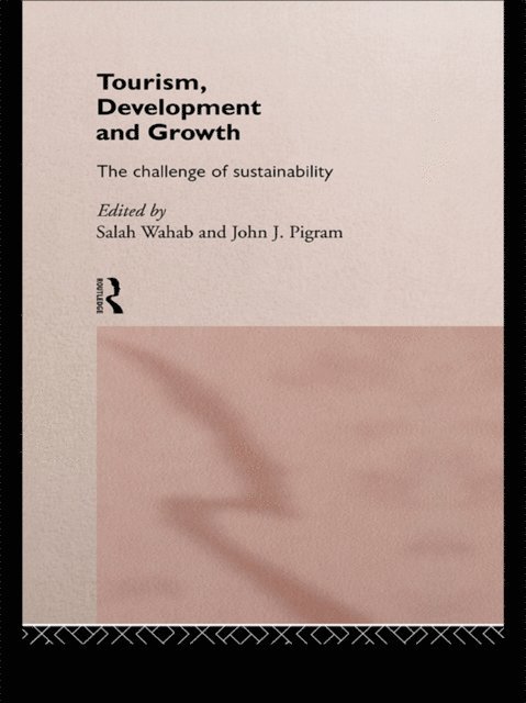 Salah Wahab, John J. Pigram - Tourism, Development and Growth, E-bok