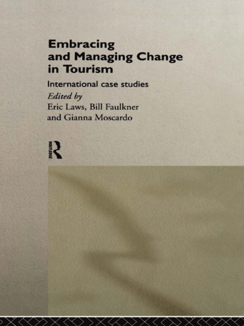 Gianna Moscardo, Eric Laws, Bill Faulkner - Embracing and Managing Change in Tourism, E-bok
