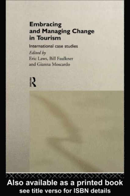 Gianna Moscardo, Eric Laws, Bill Faulkner - Embracing and Managing Change in Tourism, E-bok