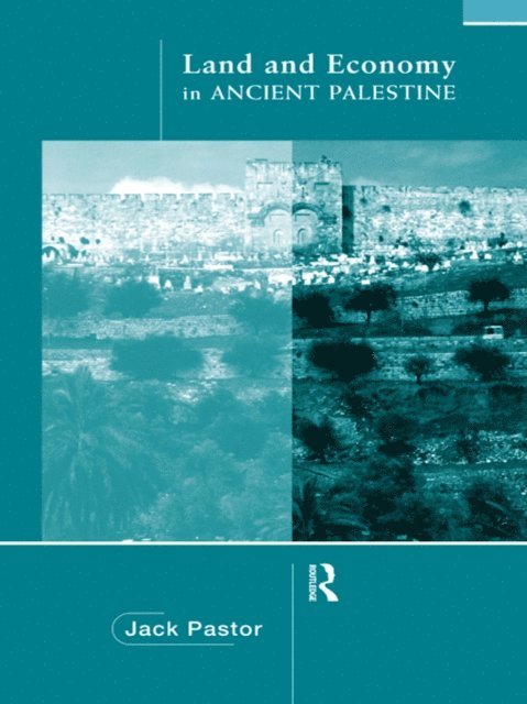 Jack Pastor - Land and Economy in Ancient Palestine, E-bok