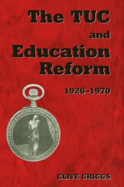 Clive Griggs, Dr Clive Griggs - TUC and Education Reform, 1926-1970, E-bok. Tillgänglighet: Lägg i varukorg