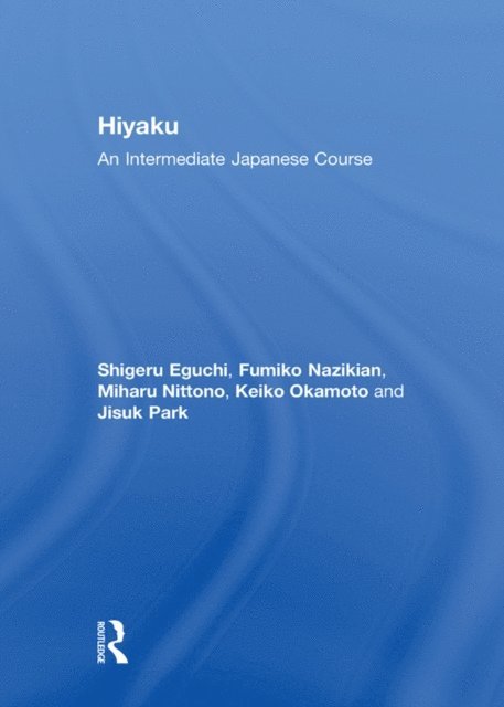Jisuk Park, Keiko Okamoto, Miharu Nittono, Fumiko Nazikian, Shigeru Eguchi - Hiyaku: An Intermediate Japanese Course, E-bok