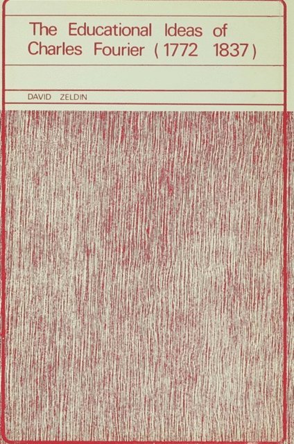 David Zeldin - Educational Ideas of Charles Fourier 1772-1837, E-bok
