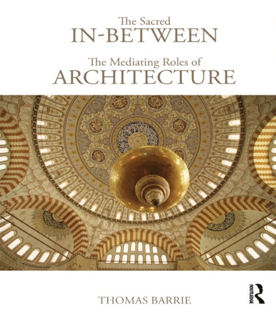 Thomas Barrie - Sacred In-Between: The Mediating Roles of Architecture, E-bok