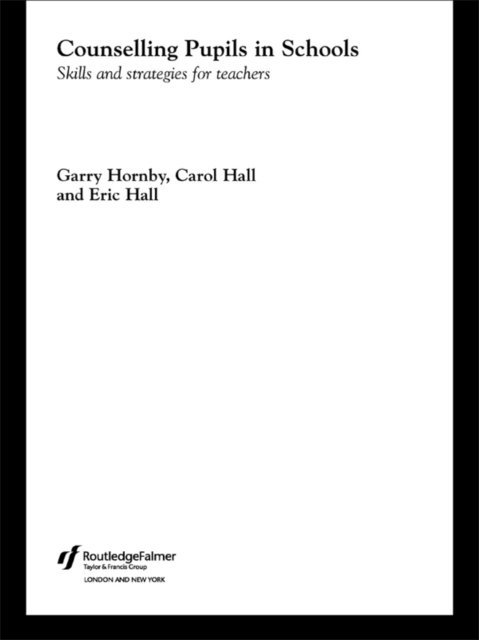 Garry Hornby, Eric Hall, Carol Hall - Counselling Pupils in Schools, E-bok