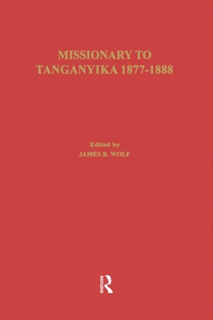 Edward Coode Hore, James B. Wolf - Missionary of Tanganyika 1877-1888, E-bok