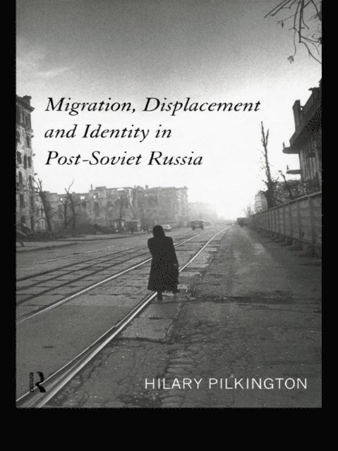 Hilary Pilkington - Migration, Displacement and Identity in Post-Soviet Russia, E-bok