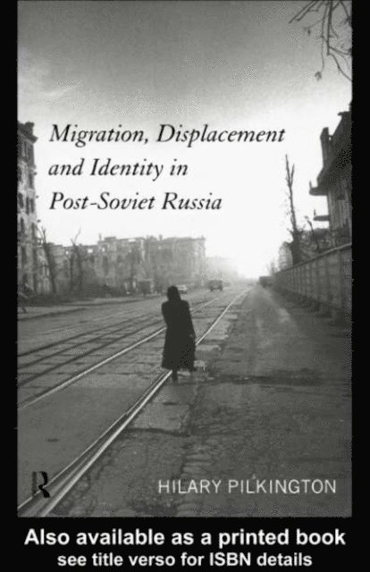 Hilary Pilkington - Migration, Displacement and Identity in Post-Soviet Russia, E-bok