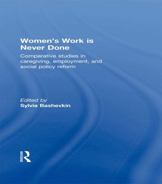 Sylvia Bashevkin - Women's Work is Never Done, E-bok