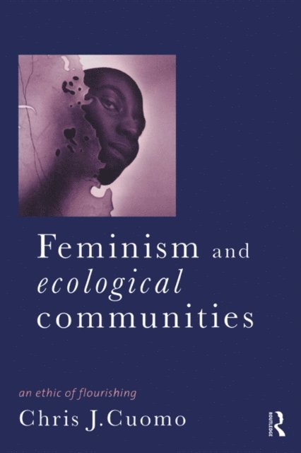 Christine Cuomo - Feminism and Ecological Communities, E-bok