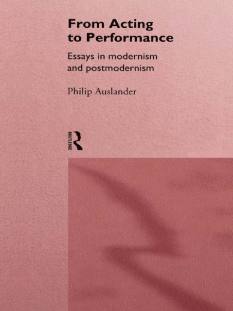 Philip Auslander - From Acting to Performance, E-bok